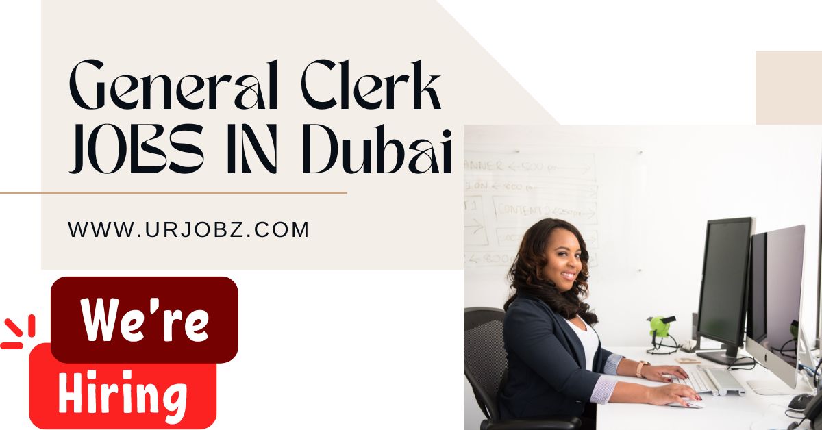 General Clerk Jobs in Dubai