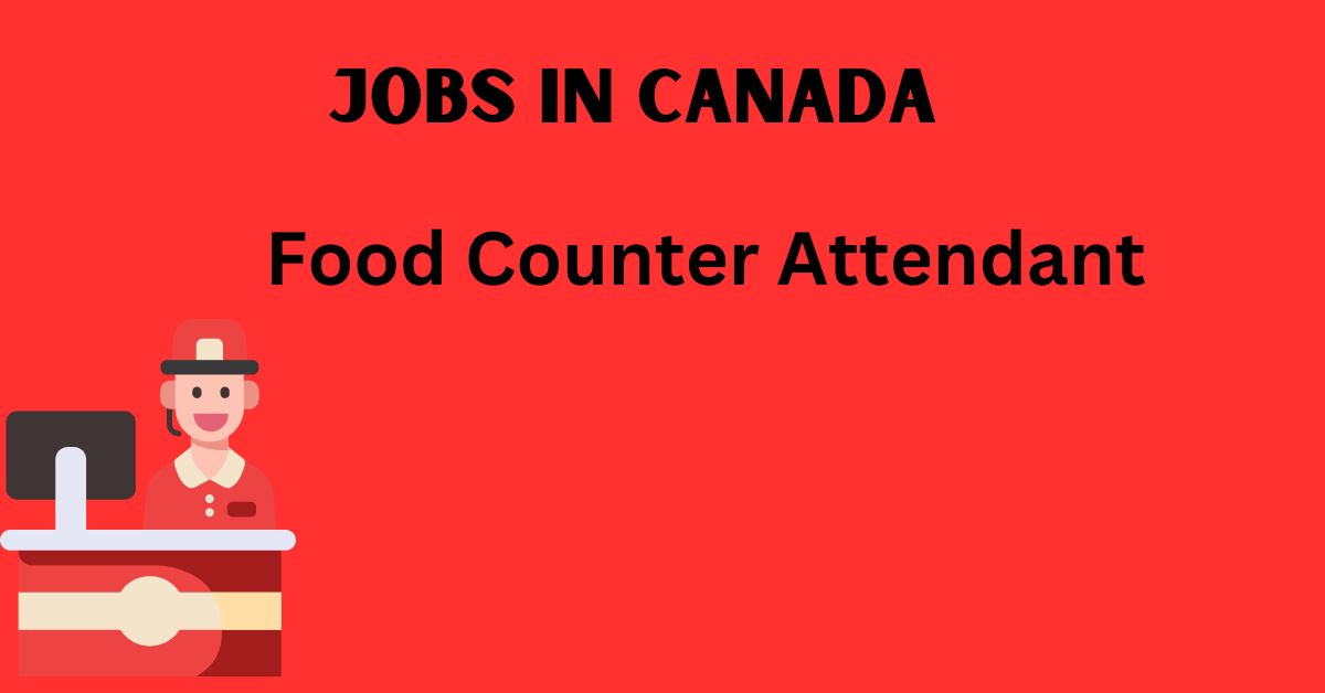 Food Counter Attendant Needed In Canada 14 New Vacancies URjobz Com   Food Counter Attendant 2 