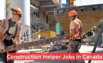 Construction Helper Jobs in Canada 2024